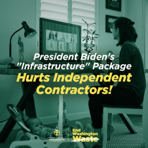 President Biden's infrastructure package hurts independent contractors!