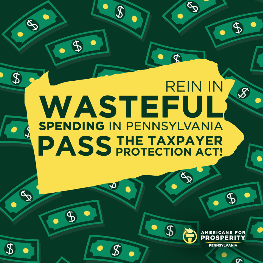 Protect Pennsylvania Taxpayers Americans for Prosperity