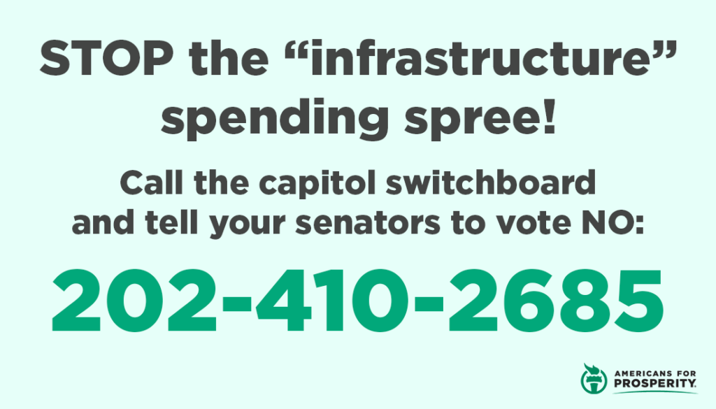 Call the Capitol switchboard and tell your senators to vote NO on the infrastructure spending spree: 202-410-2685