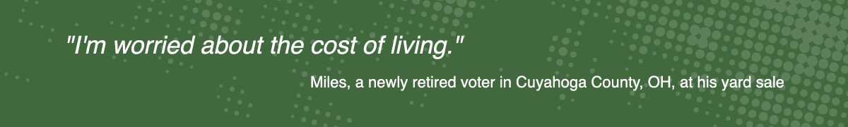 Quote graphic: 'Inflation is a major concern. I'm shocked Sherrod Brown would seek a return to the Senate after supporting the Biden-era policies that have contributed to inflation.' — Dale, Cuyahoga County, OH